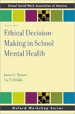 Ethical Decision-Making in School Mental Health - James C. Raines, Nic T. Dibble