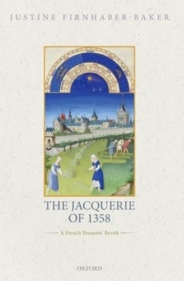 The Jacquerie of 1358 - Justine Firnhaber-Baker