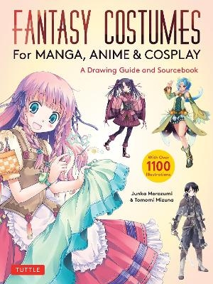 Fantasy Costumes for Manga, Anime & Cosplay - Junka Morozumi, Tomomi Mizuna