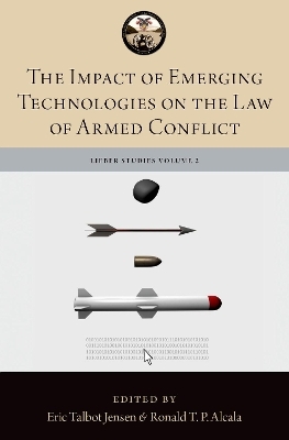 The Impact of Emerging Technologies on the Law of Armed Conflict - 