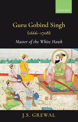 Guru Gobind Singh (1666-1708) - Professor J.S. Grewal