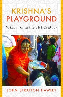 Krishna's Playground - Professor John Stratton Hawley