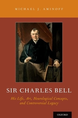 Sir Charles Bell - Michael J Aminoff