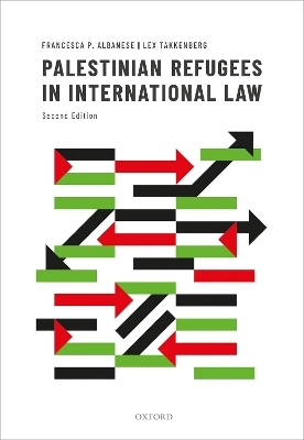 Palestinian Refugees in International Law - Francesca P. Albanese, Lex Takkenberg