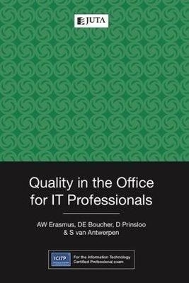 Quality in the office for IT professionals - A.W. Erasmus, D.E. Boucher, D. Prinsloo, S. van Antwerpen