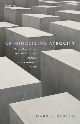 Criminalizing Atrocity - Mark S. Berlin