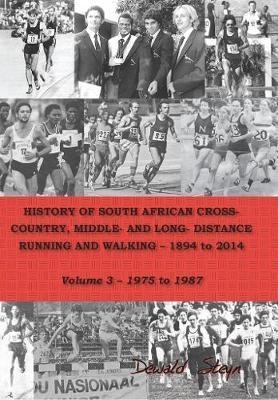 History of South African cross-country, middle- and long- distrance running and walking 1894 to 2014 - Dewald Steyn