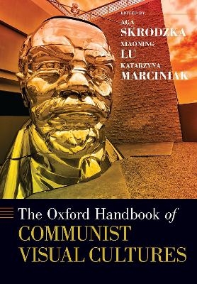 The Oxford Handbook of Communist Visual Cultures - 