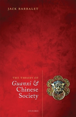 The Theory of Guanxi and Chinese Society - Jack Barbalet