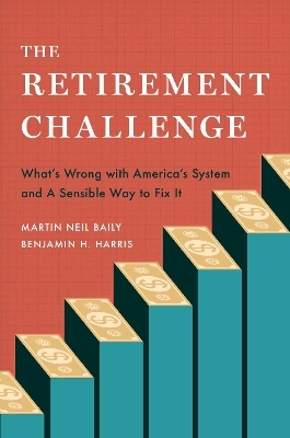 The Retirement Challenge - Martin Neil Baily, Benjamin H. Harris