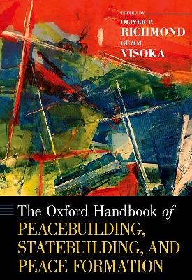 The Oxford Handbook of Peacebuilding, Statebuilding, and Peace Formation - 