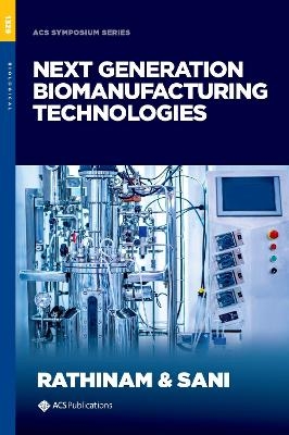 Next Generation Biomanufacturing Technologies - 