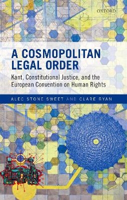 A Cosmopolitan Legal Order - Alec Stone Sweet, Clare Ryan