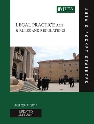 Legal Practice Act 28 of 2014 & Rules and Regulations -  Juta's Statutes Editors