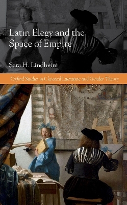 Latin Elegy and the Space of Empire - Sara H. Lindheim