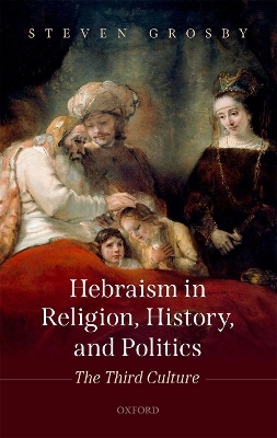 Hebraism in Religion, History, and Politics - Steven Grosby