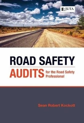 Road safety audits for the road safety professional - Sean Robert Kockott