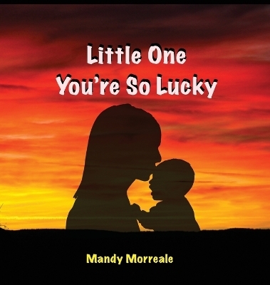 Little One You're So Lucky - Mandy Morreale