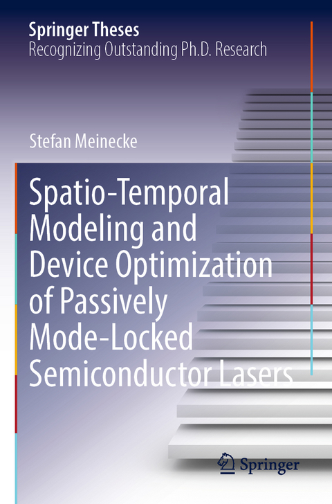 Spatio-Temporal Modeling and Device Optimization of Passively Mode-Locked Semiconductor Lasers - Stefan Meinecke