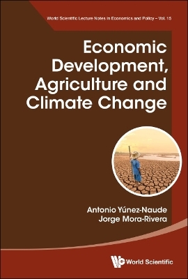 Economic Development, Agriculture And Climate Change - Antonio Yunez Naude, J Jorge Mora-rivera