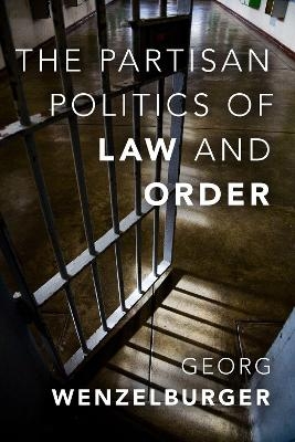 The Partisan Politics of Law and Order - Georg Wenzelburger