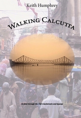 Walking Calcutta - Keith Humphrey