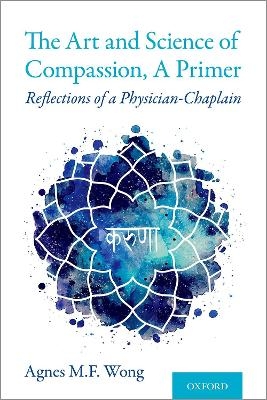 The Art and Science of Compassion, A Primer - Agnes M.F. Wong