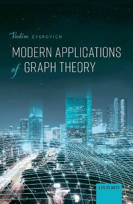 Modern Applications of Graph Theory - Vadim Zverovich