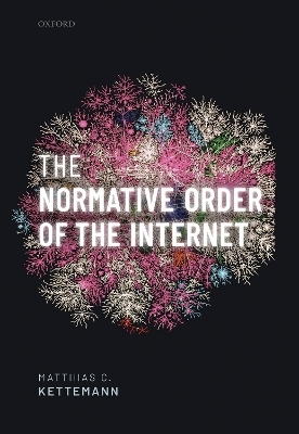 The Normative Order of the Internet - Matthias C. Kettemann