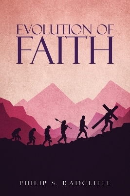 Evolution Of Faith - Philip S Radcliffe