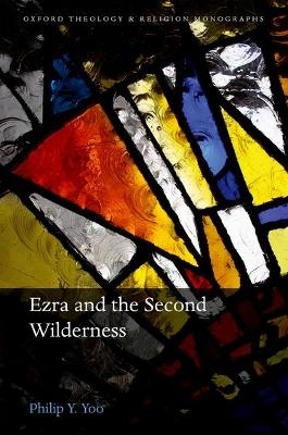 Ezra and the Second Wilderness - Philip Y. Yoo