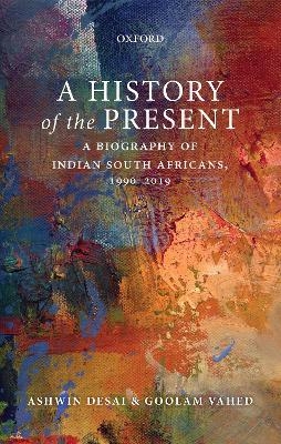 A History of the Present - Professor Ashwin Desai, Professor Goolam Vahed