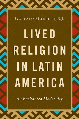 Lived Religion in Latin America - S.J. Morello  Gustavo