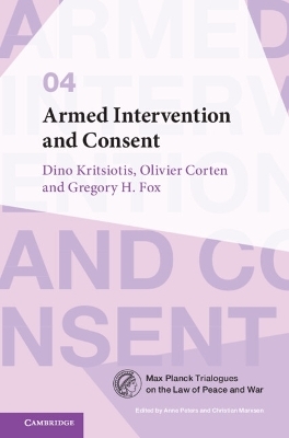 Armed Intervention and Consent - Dino Kritsiotis, Olivier Corten, Gregory H. Fox