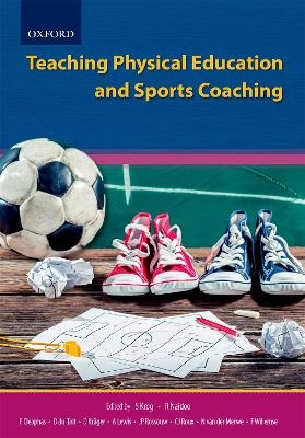 Teaching Physical Education and Sports Coaching - Francois Cleophas, Dorita du Toit, Deidre Krüger