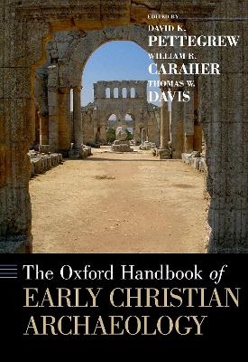 The Oxford Handbook of Early Christian Archaeology - 