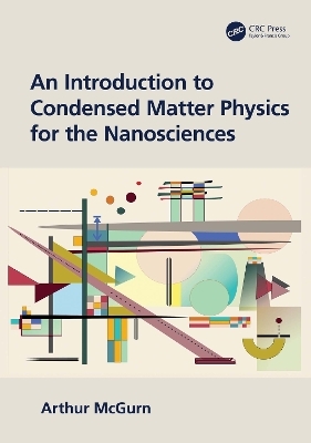 An Introduction to Condensed Matter Physics for the Nanosciences - Arthur McGurn