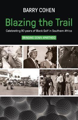 Blazing the Trail - Barry Cohen