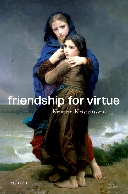 Friendship for Virtue - Kristján Kristjánsson