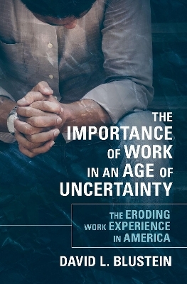 The Importance of Work in an Age of Uncertainty - David L. Blustein