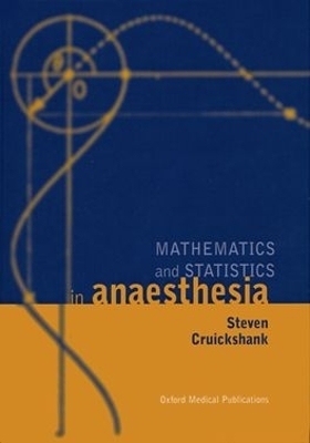 Mathematics and Statistics in Anaesthesia - Steven Cruickshank