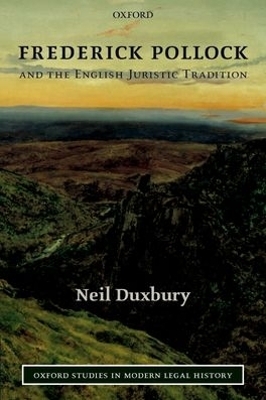 Frederick Pollock and the English Juristic Tradition - Neil Duxbury