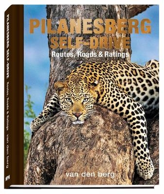 Pilanesberg Self-Drive - Ingrid van den Berg, Philip Van Den Berg, Heinrich van den Berg