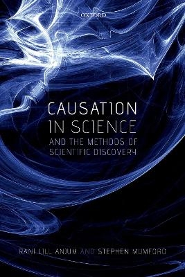 Causation in Science and the Methods of Scientific Discovery - Rani Lill Anjum, Stephen Mumford