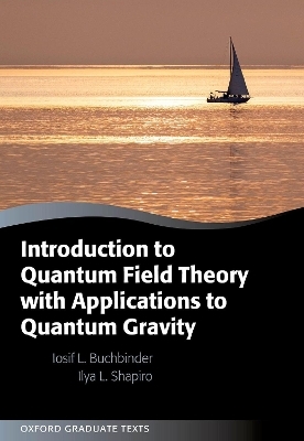 Introduction to Quantum Field Theory with Applications to Quantum Gravity - Iosif L. Buchbinder, Ilya Shapiro