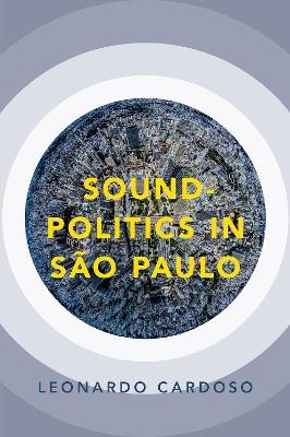 Sound-Politics in São Paulo - Leonardo Cardoso