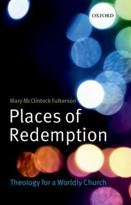 Places of Redemption - Mary McClintock Fulkerson