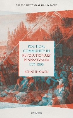 Political Community in Revolutionary Pennsylvania, 1774-1800 - Kenneth Owen