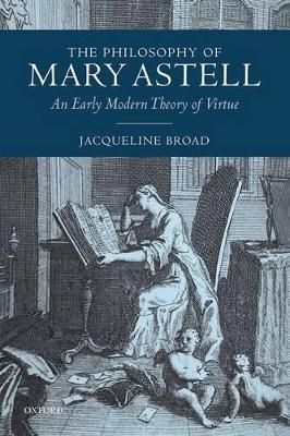 The Philosophy of Mary Astell - Jacqueline Broad