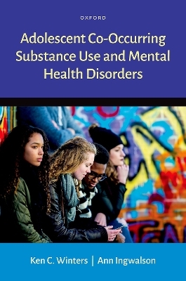 Adolescent Co-Occurring Substance Use and Mental Health Disorders - Ken C. Winters, Ann Ingwalson